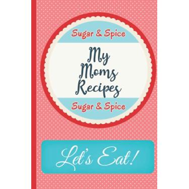 Imagem de My Mom's Recipes: Blank Recipe Keeper Organizer | Personalized Family Keepsake Cookbook | (6x9) 120 Pages | Customizable, Numbered Pages With Table Of Contents