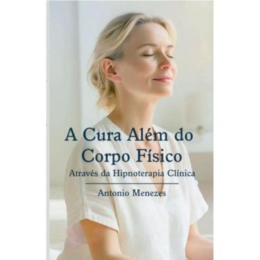 Imagem de A cura além do corpo físico: Através da hipnoterapia clínica