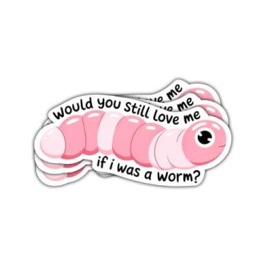 Imagem de 3 peças Would You Still Love Me If I was a Worm Sticker Funny Insect Gift for Couples Coworker Would You Still Love Me If I was a Worm Stickers Worms Car Decal for Laptop Water Bottle Phone Case 7.6