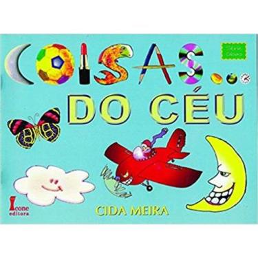 Imagem de Coisas Do Ceu - Cida Meira - 1ª Ed. - Icone - Ícone
