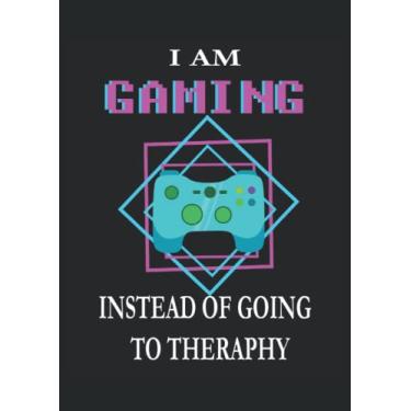 Imagem de I am Gaming Instead of going to Therapy: Notebook DIN A4 COLUMN 120 Pages - 8.27" x 11.69" ( 21 x 29.7cm)|Gaming Notebook|Gaming Planner| Notebook for Gamers