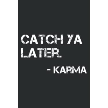 Imagem de Catch Ya Later -Karma Funny Zen Buddha: Lined Journal & Diary for Writing & Notes for Girls and Women, Memo Diary Subject Notebooks Planner, 6"x9"