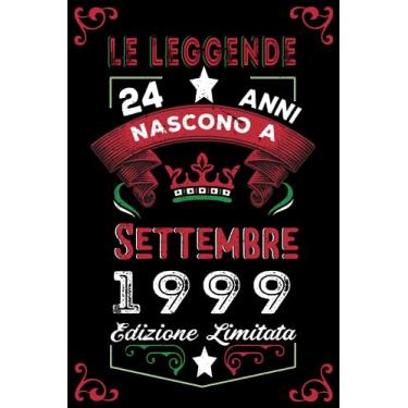 Imagem de Le leggende nascono a Settembre 1999: Taccuino - Diario| Regalo di compleanno Settembre 24 per uomini donne ragazze ragazzi Compleanno 1999 Personalizzato