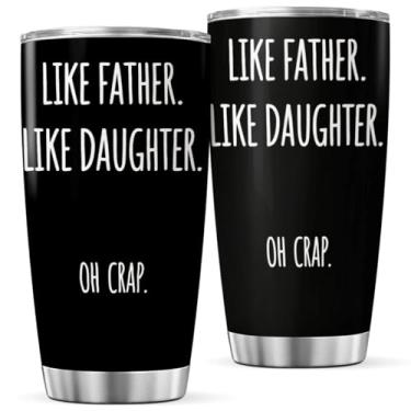 Imagem de CUBICER Copo de aço inoxidável com citação engraçada Like Father Daughter Oh Crap 590 ml para pai e presente Dia dos Pais, aniversário, Natal, calor ao ar livre, garrafa de chá, viagem legal