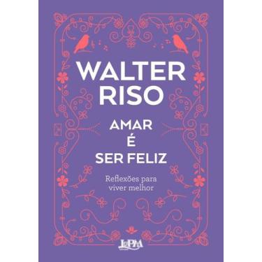 Imagem de Amar é Ser Feliz - Reflexões Para Viver Melhor - LPM, Sortido
