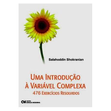 Imagem de Livro - uma Introdução à Variável Complexa: 476 Exercícios Resolvidos - Salahoddin Shokranian