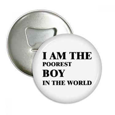 Imagem de Imã de geladeira I Am The Poorest Boy abridor de garrafas emblema multifuncional