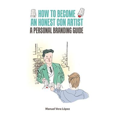 Imagem de How to become an honest con artist: A personal branding guide (English Edition)