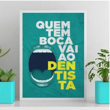 Imagem de Quadro Quem Tem Boca Vai Ao Dentista 45x34cm - com vidro - Quadros On-