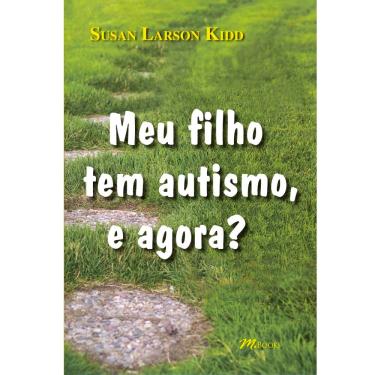 Imagem de Livro - Meu Filho Tem Autismo, e Agora? - Susan Larson Kidd