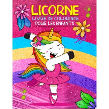 Imagem de Licorne Livre de Coloriage Pour les Enfants: Âges 3-6, 30 Adrably Designs pour l'âge et les filles, Coloration, Animaux, Fantaisie, Belle, Arc-en-ciel, Rose, Bambin, Préscolaire, Briller, Fleurs…