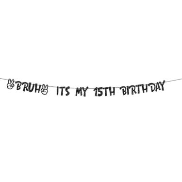 Imagem de Bruh It's My 15th Birthday Banner Decorações de aniversário de 15 anos para meninos com glitter preto 15 placa de aniversário decorações de festa lembrancinhas e suprimentos para menina Bro I am 15