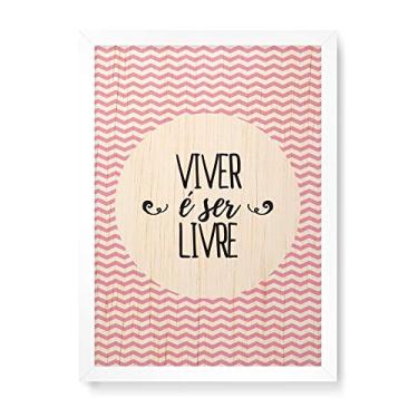 Imagem de Arte Maníacos Quadro Decorativo em Madeira Viver É Ser Livre - 23x16,25cm (Moldura caixa em laca branca)