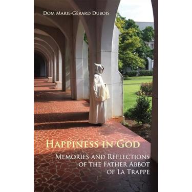 Imagem de Happiness in God: Memories and Reflections of the Father Abbot of La Trappe Volume 58