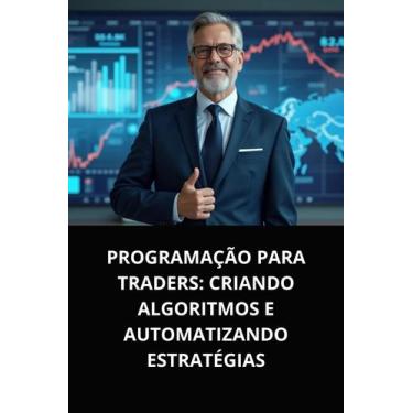 Imagem de Livro Programação para Traders Criando Algoritmos e Automatizando Estr