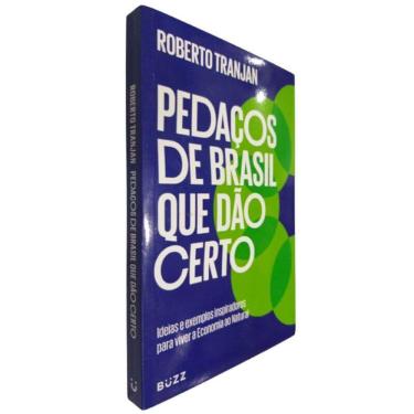 Imagem de Livro Pedaços de Brasil que Dão Certo Roberto Tranjan Ideias e Exemplos Inspiradores para Viver a Economia ao Natural