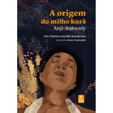 Imagem de A origem do milho kurâ
