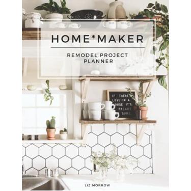 Imagem de Home*maker Remodel Project Planner: Log book, Sketchpad, Checklist, and Project Organizer for Remodeling and Home Improvement Progress by Room