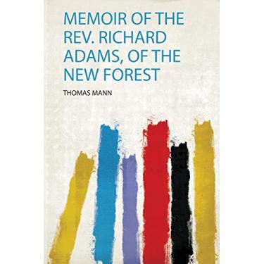 Imagem de Memoir of the Rev. Richard Adams, of the New Forest