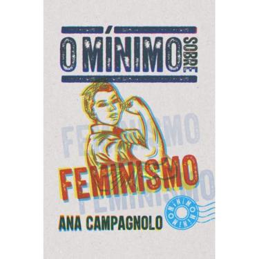 Imagem de O Mínimo Sobre Feminismo (Ana Campagnolo)