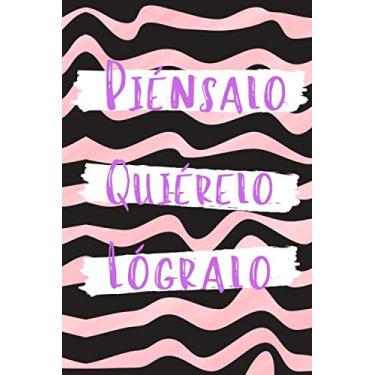 Imagem de Piénsalo, Quiérelo y Lógralo: Idea de Regalo Para Mujer y Hombre ~ Libreta de Apuntes Original y Motivadora que Regalar ~ 120 Páginas de Líneas Decoradas (15 x 23cm) negro & rosa
