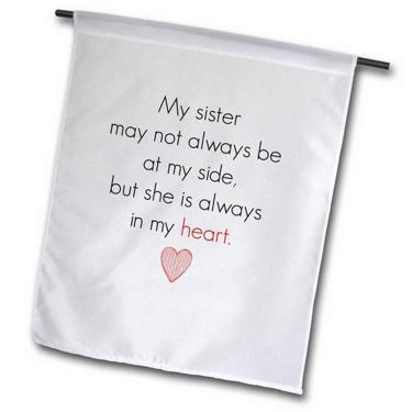 Imagem de 3dRose fl_200674_1 Bandeira de jardim My Sister May Not Always Be By My Side But She is Always in My Heart 30,5 x 45,7 cm