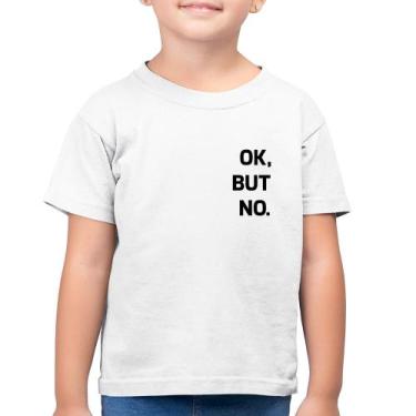Imagem de Camiseta Algodão Infantil Ok, but no. - Foca na Moda, Branco, 2