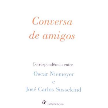 Imagem de Conversa De Amigos - Correspondencia Entre Niemeyer E Sussekind