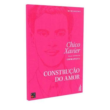Imagem de Construção do Amor - Mensagens de Emmanuel - FEB