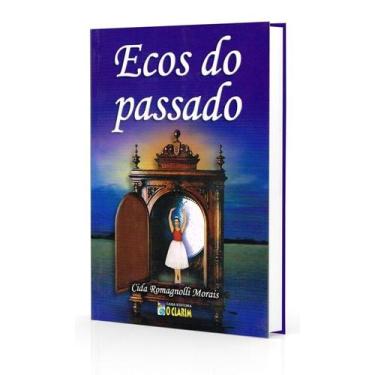 Imagem de Ecos do Passado - Romance de Cida Romagnolli Morais - O CLARIM