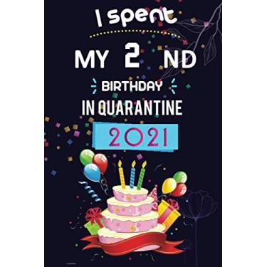 Imagem de I Spent My 2nd th Birthday In Quarantine 2021: Happy 2nd Birthday, 2 Years Old Gift for women and men, Funny Card Alternative, 2 years old birthday .., Adults Bithday gifts ideas, Girls Bithday