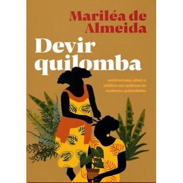 Imagem de Devir Quilomba: Antirracismo, Afeto e Política nas Práticas de Mulhere