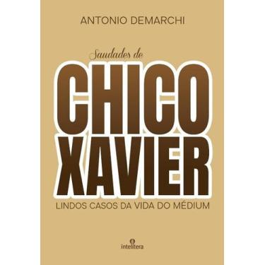 Imagem de Saudades de Chico Xavier - INTELITERA EDITORA LTDA