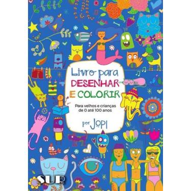 Imagem de Livro para Desenhar e Colorir: para Velhos e Criancas de 0 Ate 100 Ano