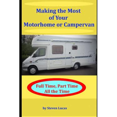 Imagem de Making the Most of your Motorhome or Campervan: Full Time, Part Time, All the Time