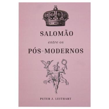 Imagem de Livro: Salomão Entre Os Pós-Modernos  Peter J. Leithart
