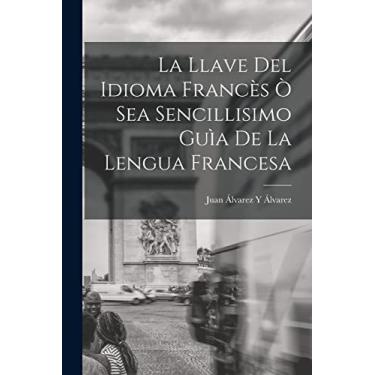 Imagem de La Llave Del Idioma Francès Ò Sea Sencillisimo Guìa De La Lengua Francesa