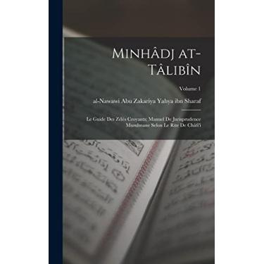 Imagem de Minhâdj at-tâlibîn: Le guide des Zélés Croyants; manuel de jurisprudence musulmane selon le rite de Châfi'î; Volume 1