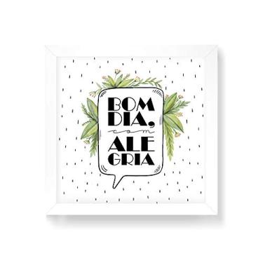 Imagem de Arte Maníacos Quadro Decorativo Bom Dia com Alegria - 30x30cm (Moldura em laca branca)