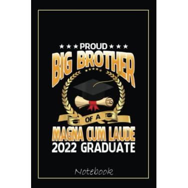 Imagem de Proud Big Brother Of A Magna Cum Laude 2022 Graduate Notebook: Graduation Gift Diary For Notes, Congratulations, Graduate Journal, Gold Graduate Gifts, Graduation Journal, 6x9 college ruled notebook