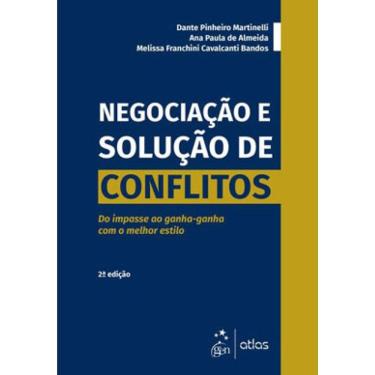 Imagem de Negociação E Solução De Conflitos - Do Impasse Ao Ganha-Ganha Com O Melhor Estilo