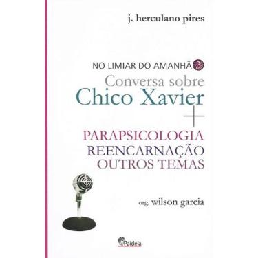 Imagem de Limiar do Amanhã: Conversa Sobre Chico Xavier - Volume 3 - PAIDEIA