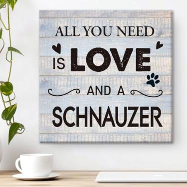 Imagem de Pôster de arte de parede em tela de fazenda engraçada All You Need Is Love and a Schnauzer Impressão emoldurada Decoração rústica para casa 20 x 20 cm