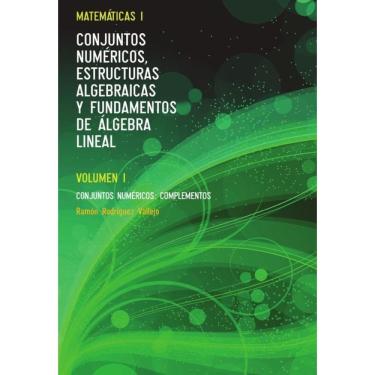 Imagem de Matemáticas I. Conjuntos numéricos, estructuras algebraicas y fundamentos de álgebra lineal. Volumen