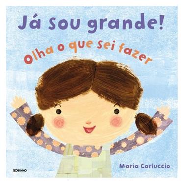 Imagem de Livro - Já Sou Grande! Olha o Que Sei Fazer - Maria Carluccio