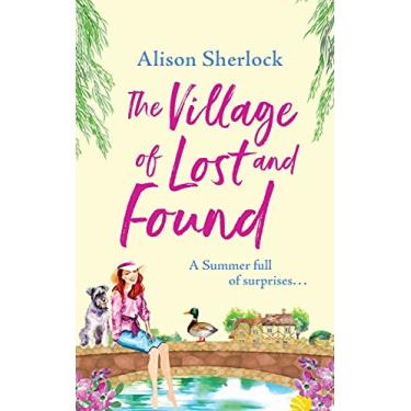Imagem de The Village of Lost and Found: The perfect uplifting, feel-good read from Alison Sherlock