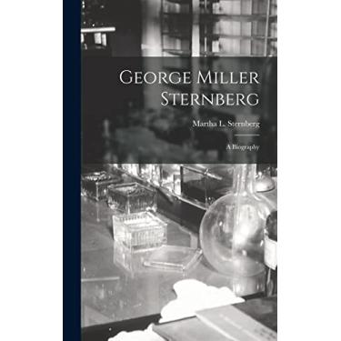 Imagem de George Miller Sternberg: A Biography