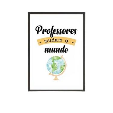 Imagem de Quadro Professores Mudam O Mundo 24X18Cm