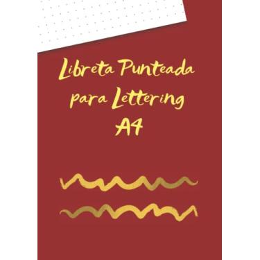 Imagem de Libreta Punteada para Lettering A4: Cuaderno de 100 Páginas de Puntos Bullet Journal Ideal para Practicar la Caligrafía Moderna y la Tipografía Creativa.