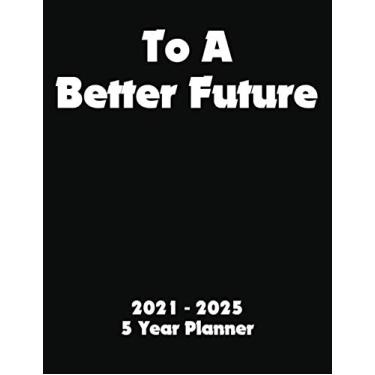 Imagem de To A Better Future: 2021-2025 Monthly 5 Year Planner